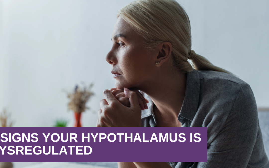 8 Signs Your Hypothalamus Is Dysregulated