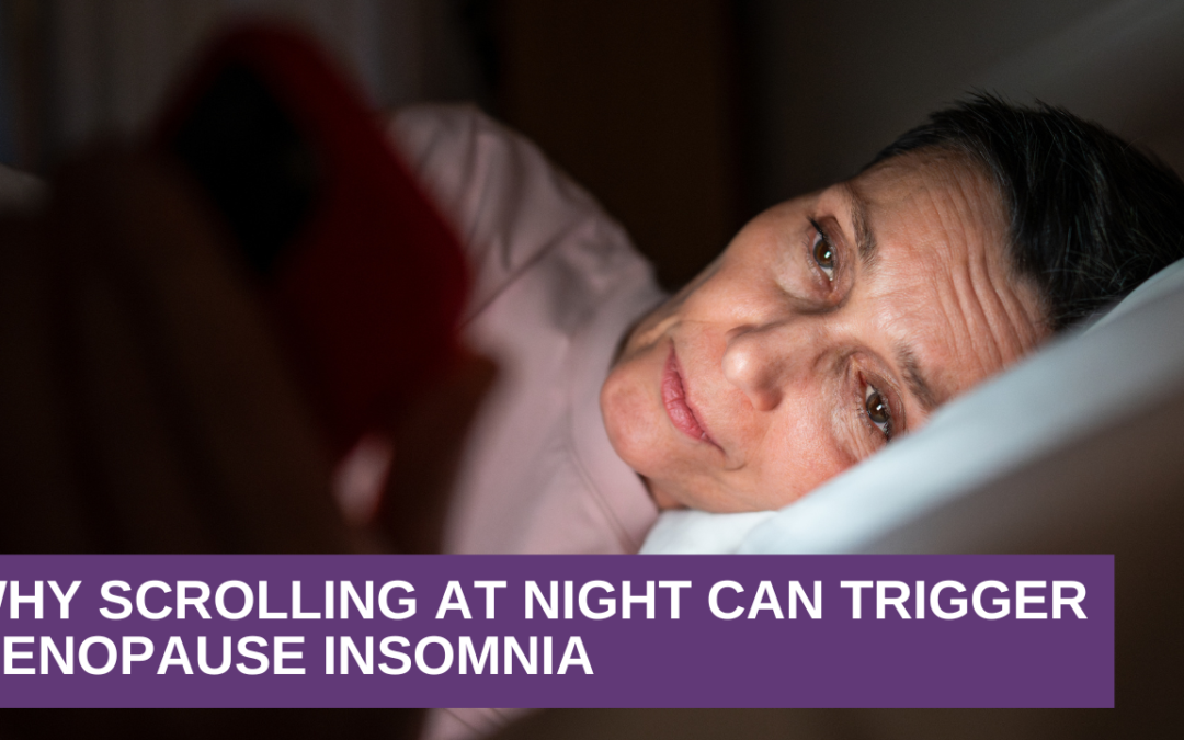 Why Scrolling at Night Can Trigger Menopause Insomnia