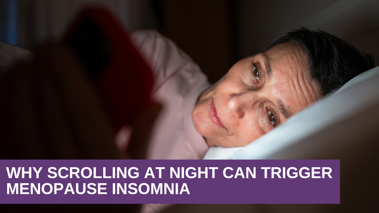 Why Scrolling at Night Can Trigger Menopause Insomnia