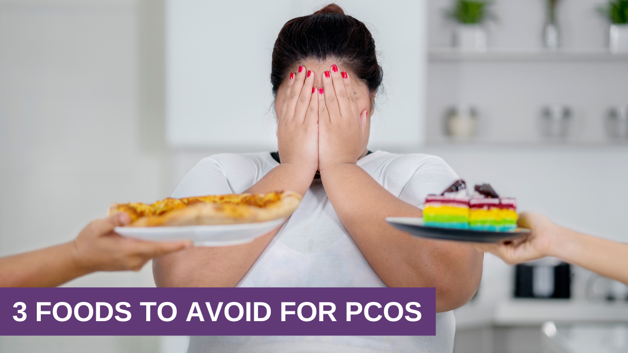 3 Foods To Avoid For PCOS 3 Foods To Avoid For PCOS