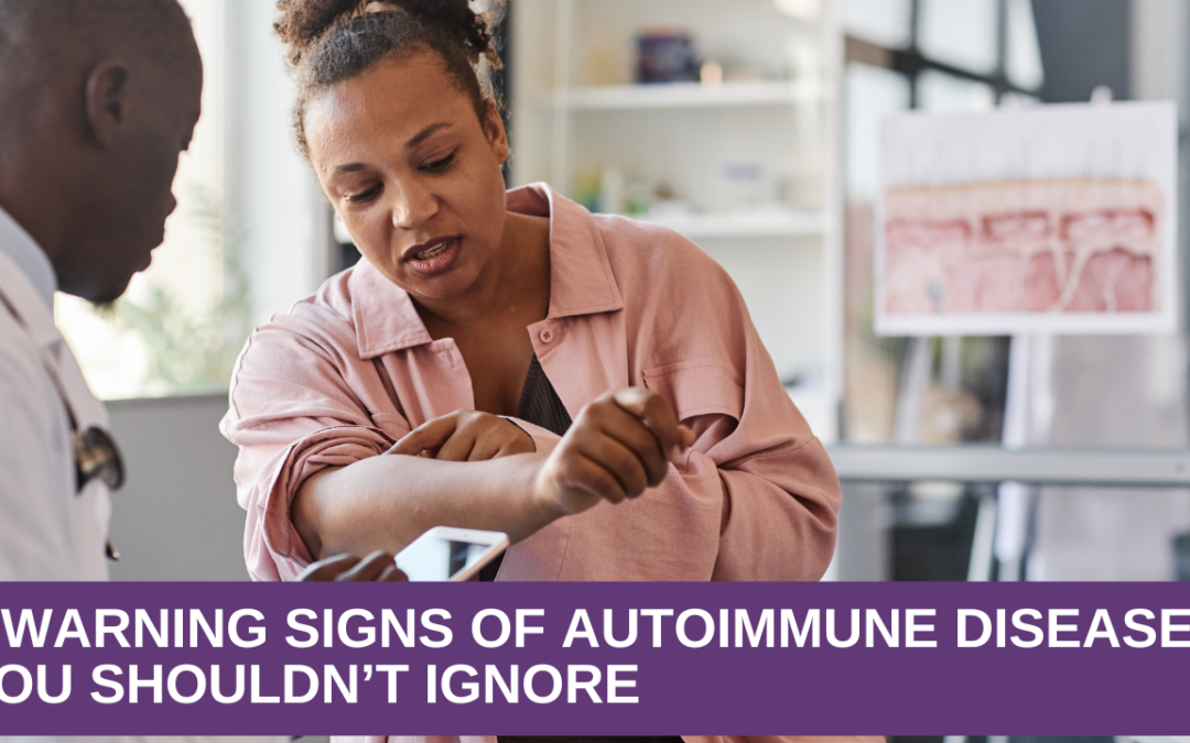 6 Warning Signs of Autoimmune Disease You Shouldn’t Ignore
