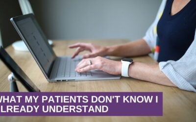 What My Patients Don’t Know I Already Understand