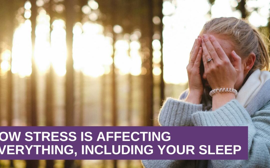 How Stress Is Affecting Everything, Including Your Sleep