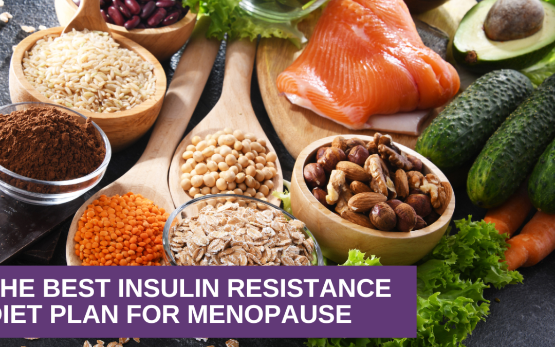 The Best Insulin Resistance Diet Plan for Menopause