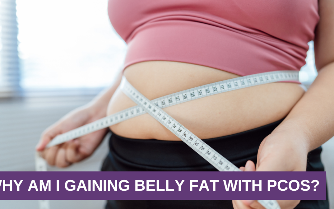 Why Am I Gaining Belly Fat With PCOS?