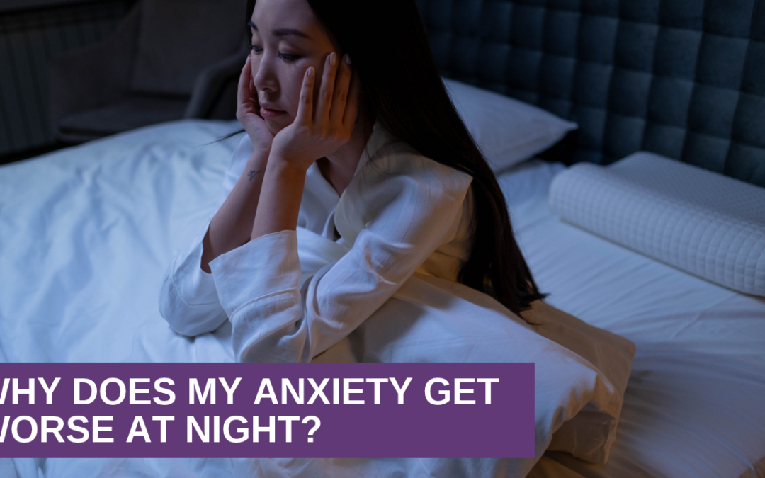 Why Does My Anxiety Get Worse At Night?